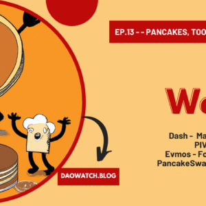 DAO Watch EP #13: Pancakes, Exchanges, and Liquidity — A Penny for your Proposals